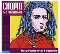 Maria Pomianowska - Chopin on 5 Continents
