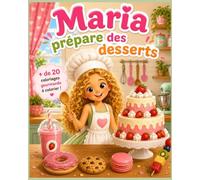 Maria prépare des desserts (Les découvertes de Maria)
