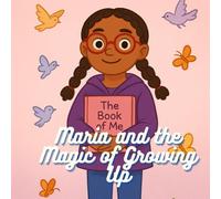 Maria’s Growing Up Journey: A Story, Coloring Book & Activity Adventure: A heartwarming story with coloring pages, fun activities, and gentle writing prompts for growing girls.