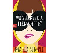 Maria Semple Cornelia Holfelder-von der Wo steckst du, Bernadette?: (Paperback)
