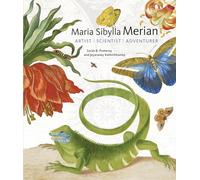 Maria Sibylla Merian - Artist, Scientist, Adventurer (Getty Publications - (Yale))