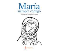 María, siempre contigo: 31 días con la Madre de Jesús