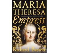 Maria Theresa: Empress: The Making of the Austrian Enlightenment