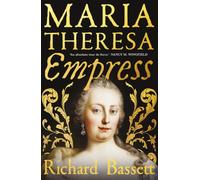 Maria Theresa: Empress : The Making of the Austrian Enlightenment