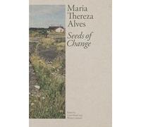 Maria Thereza Alves: Seeds of Change