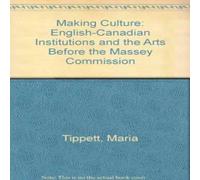 Maria Tippett Making Culture : English-Canadian Institutions & the Arts before Maria Tippett Multicolor