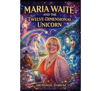 Maria Waite and the Twelve-Dimensional Unicorn