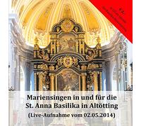 Maria-Ward-Chor Altoetting - Mariensingen in und für die St. Anna Basilika in Altoetting (Live-Aufnahme vom 02.05.2014)