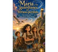 María y los guardianes del verano perdido: El verano más mágico de su vida