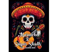 Mariachi & Sugar Skulls Coloring Book for Adults: Day of the Dead Skull Illustrations - Grayscale Coloring Book - Stress Relieving, Creative and Fun
