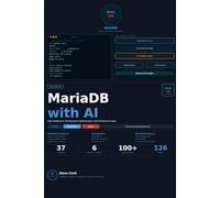 MariaDB with AI: A Complete Beginner's Guide to MariaDB, SQL Databases, Performance Optimization, and AI-Powered Applications
