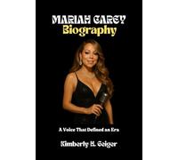 MARIAH CAREY BIOGRAPHY: A Voice That Defined an Era