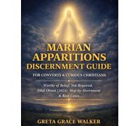 Marian Apparitions Discernment Guide for Converts & Curious Christians: Worthy of Belief, Not Required, Nihil Obstat (2024) with a Calm Step-by-Step Checklist + Red Flags