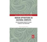 Marian Apparitions in Cultural Contexts: Applying Jungian Concepts to Mass Visions of the Virgin Mary (Research in Analytical Psychology and Jungian Studies)
