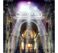 Marian Grace - An Album of Ancient Hymns and Chants