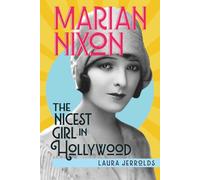 MARIAN NIXON: The Nicest Girl in Hollywood