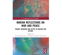 Marian Reflections on War and Peace : Trauma, Mourning, and Justice in Ukraine and Beyond