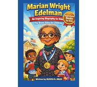 MARIAN WRIGHT EDELMAN Inspirational Female Inventors Who Made a Difference For Kids: The Brave Voice for Children