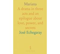 Mariana: A drama in three acts and an epilogue about love, power, and secrets
