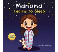 Mariana Learns to Sleep: Learning about the importance of sleep with a fun adventure to help children understand and value rest (Learning with Love)