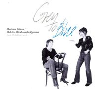 Mariane Bitran / Makiko Hirabayashi Quintet - GREY TO BLUE