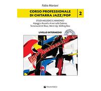 Mariani Fabio - Corso Professionale Di Chitarra Jazz/Pop. Studi Melodici E Armonici Scale, Triadi Melodiche E Armoniche. Vol. 2