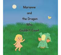 Marianne and The Dragon Who Couldn't Count.: A Magical Counting Adventure for Little Dreamers