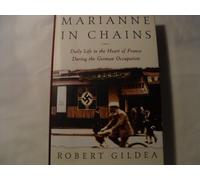 Marianne in Chains: Everyday Life in the French Heartland Under the German Occupation
