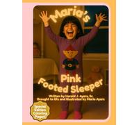Maria's Pink Footed Sleeper: A Mother-Daughter Bedtime Story About Love and Creativity - Special Edition with Bonus "Maria and Friends" Coloring Pages (Maria & Friends)