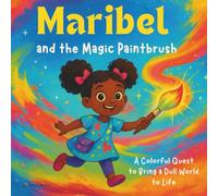 Maribel and the Magic Paintbrush: A Colorful Quest to Bring a Dull World to Life| Children's Storybook| Bedtime Story| Adventure| For ages 3-8| 30 Pages| Size 8.5 x 8.5-Inches. (Childrens Books)