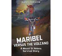 Maribel Versus the Volcano: A Mount St Helens Survival Story (Girls Survive)
