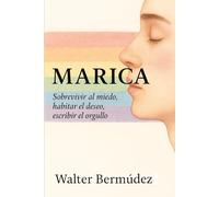 MARICA: sobrevivir al miedo, habitar el deseo, escribir el orgullo