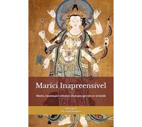 Marīcī Inapreensível: Treino de Proteção, Clareza e Limites para a Vida Moderna: Mantra, visualização e estrutura ritual para agir sem ser arrastado (Doutrinas e Práticas do Budismo)