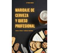 Maridaje de cerveza y queso profesional. Ciencia, técnica y sinergia sensorial