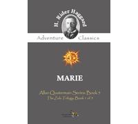 Marie (Annotated): An Episode in the Life of the Late Allan Quatermain