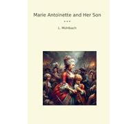 Marie Antoinette and Her Son (Classic Books)