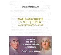 Marie-Antoinette et Axel de Fersen - Correspondance secrète