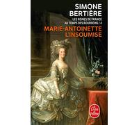 Marie-Antoinette l'insoumise: Les Reines de France au temps des Bourbons (Ldp Litterature)