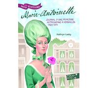 Marie-Antoinette: Princesse autrichienne à Versailles, 1769-1771 (Folio Junior Mon Histoire)