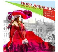 Marie Antoinette : Reine De France (1755-1793)