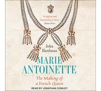 Marie-Antoinette: The Making of a French Queen