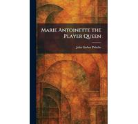 Marie Antoinette the Player Queen