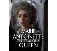 Marie Antoinette: The Trial of a Queen