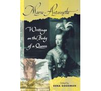 Marie Antoinette: Writings on the Body of a Queen