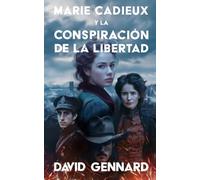 Marie Cadieux y la Conspiración de la Libertad (Spanish Edition)