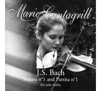 Marie Cantagrill - J.S. Bach: Sonata No. 1 And Partita No. 1 For Solo Violin