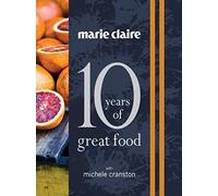 Marie Claire: 10 Years of Great Food with Michele Cranston