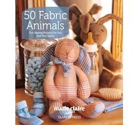 Marie Claire Idees - 50 Fabric Animals Fun Sewing Projects for You a - K245z