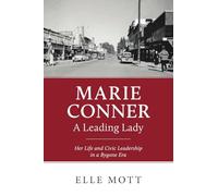 Marie Conner, A Leading Lady: Her Life and Civic Leadership in a Bygone Era