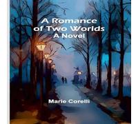 Marie Corelli A Romance of Two Worlds: A Novel Paperback Book Marie Corelli Multicolor